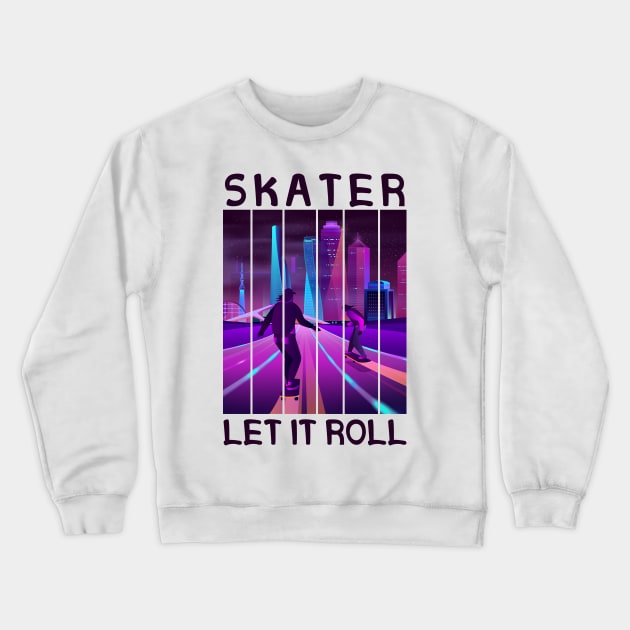 Let It Roll Longboard Skateboard Skater Action Sports Crewneck Sweatshirt by PG